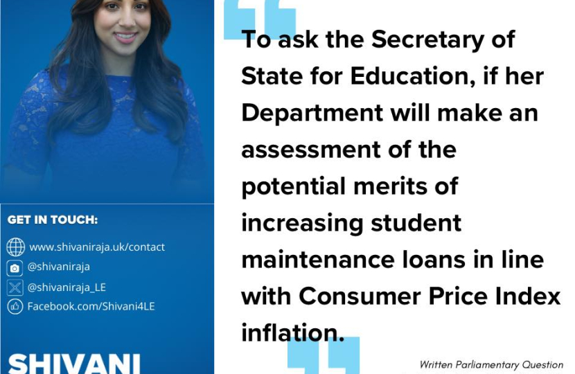 Image reads 'To ask the Secretary of State for Education, if her Department will make an assessment of the potential merits of increasing student maintenance loans in line with Consumer Price Index inflation.'