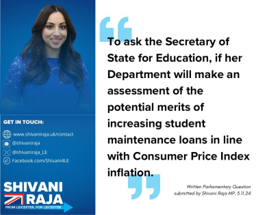 Image reads 'To ask the Secretary of State for Education, if her Department will make an assessment of the potential merits of increasing student maintenance loans in line with Consumer Price Index inflation.'